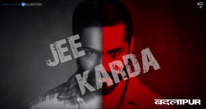jee-karda-song of badlapur movie