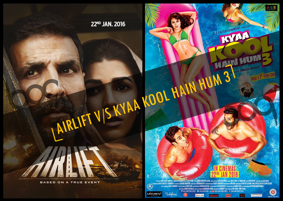 Airlift vs Kyaa Kool Hain Hum 3, both films Releases on 22 January 2016