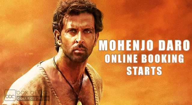 mohenjo daro online booking, mohenjo daro booking, mohenjo daro ticket booking, mohenjo daro advance booking, pre booking, mohenjo daro summary